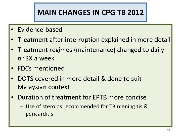 MAIN CHANGES IN CPG TB 2012 • Evidence-based • Treatment after interruption explained in