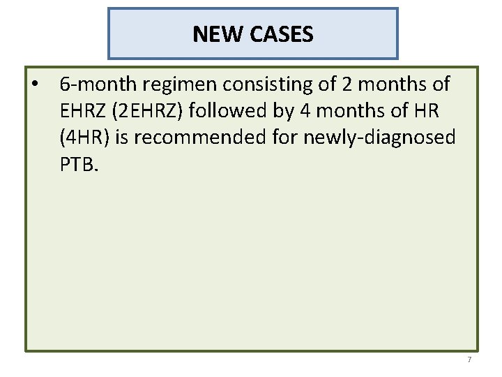 NEW CASES • 6 -month regimen consisting of 2 months of EHRZ (2 EHRZ)