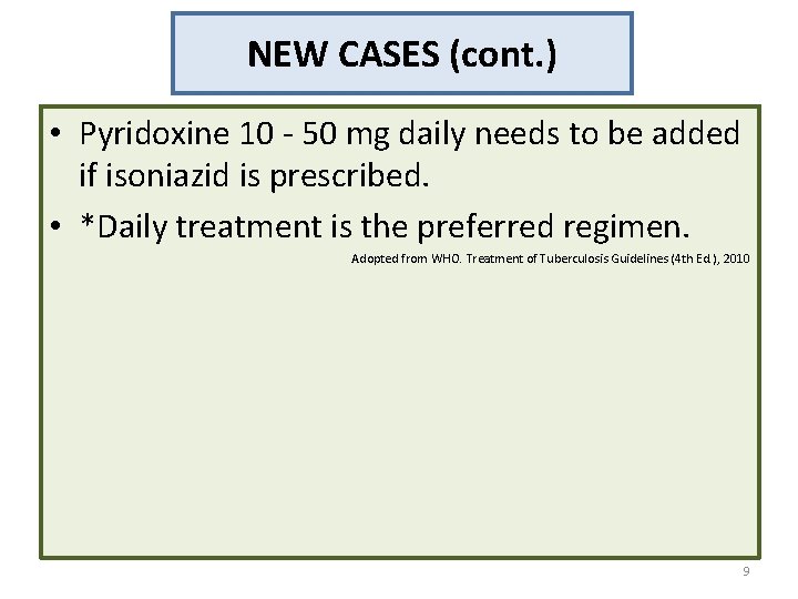 NEW CASES (cont. ) • Pyridoxine 10 - 50 mg daily needs to be