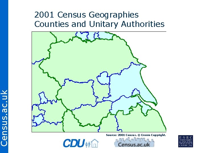 Census. ac. uk 2001 Census Geographies Counties and Unitary Authorities Source: 2001 Census. ©