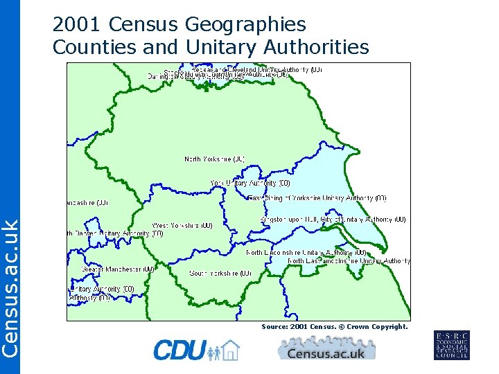 Census. ac. uk 2001 Census Geographies Counties and Unitary Authorities Source: 2001 Census. ©