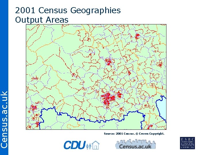 Census. ac. uk 2001 Census Geographies Output Areas Source: 2001 Census. © Crown Copyright.