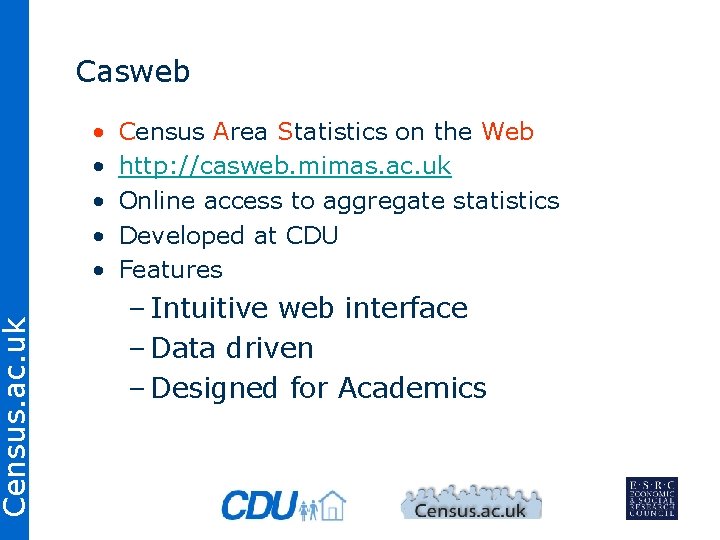 Census. ac. uk Casweb • • • Census Area Statistics on the Web http: