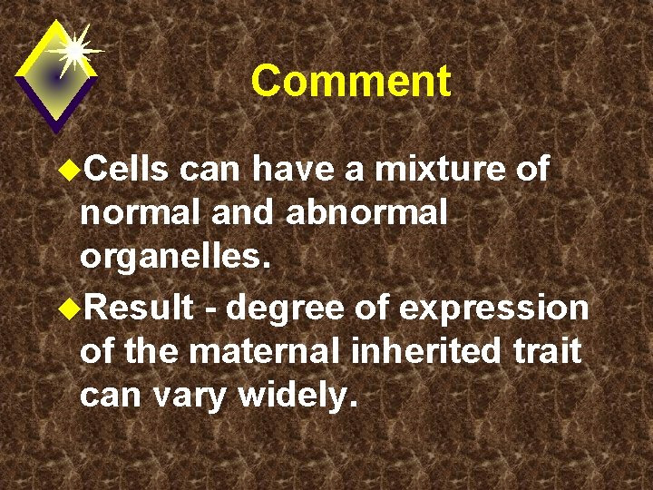 Comment u. Cells can have a mixture of normal and abnormal organelles. u. Result