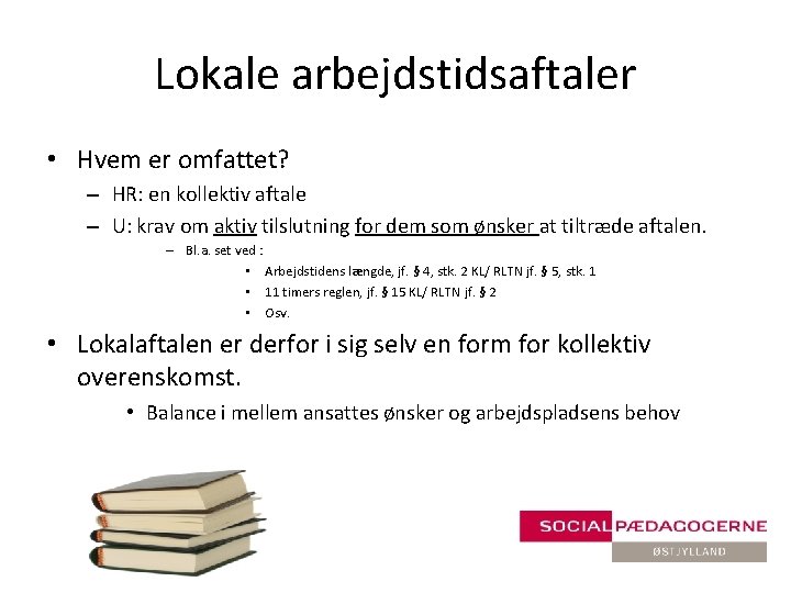 Lokale arbejdstidsaftaler • Hvem er omfattet? – HR: en kollektiv aftale – U: krav