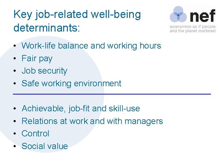 Key job-related well-being determinants: • • Work-life balance and working hours Fair pay Job