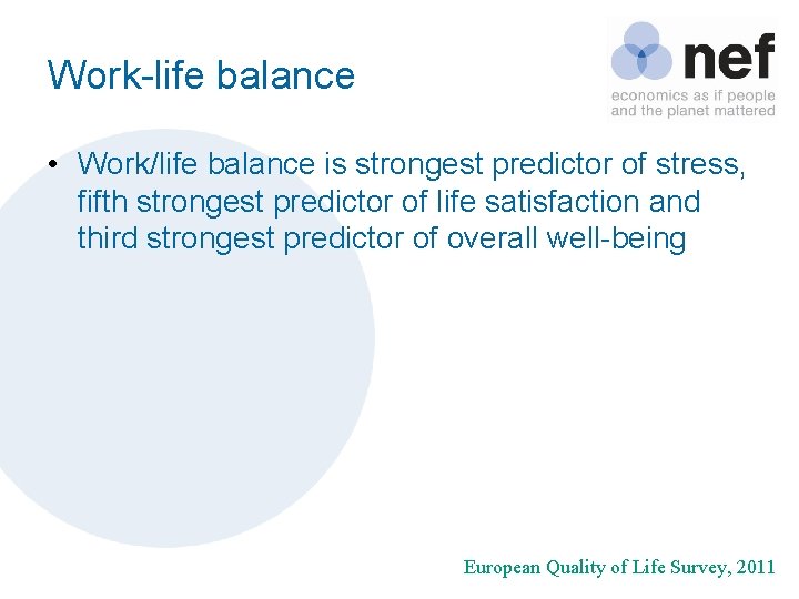 Work-life balance • Work/life balance is strongest predictor of stress, fifth strongest predictor of