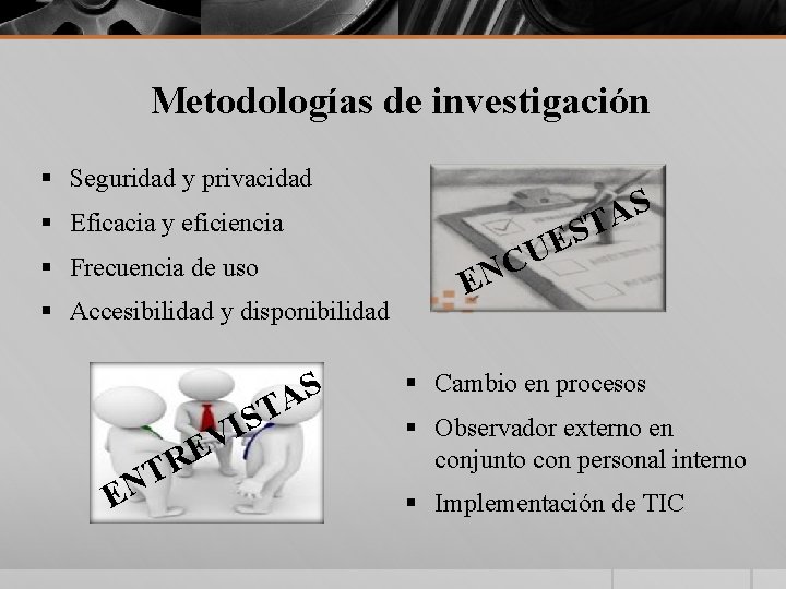 Metodologías de investigación § Seguridad y privacidad S A T § Eficacia y eficiencia