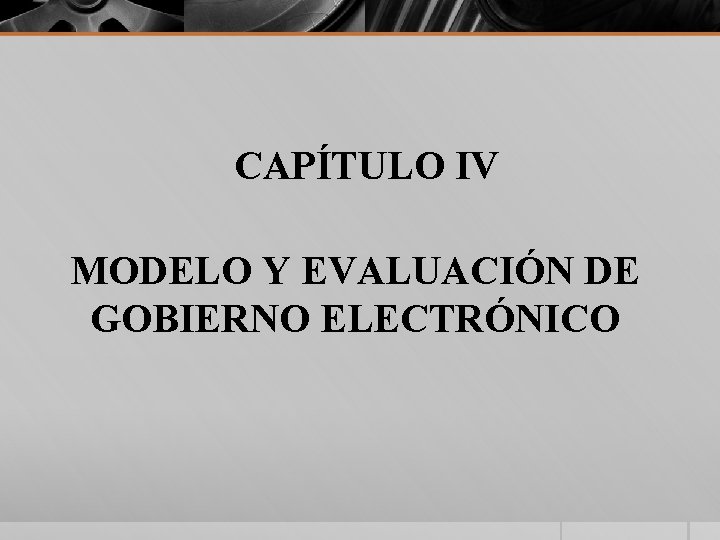 CAPÍTULO IV MODELO Y EVALUACIÓN DE GOBIERNO ELECTRÓNICO 