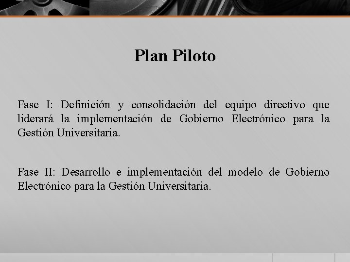 Plan Piloto Fase I: Definición y consolidación del equipo directivo que liderará la implementación