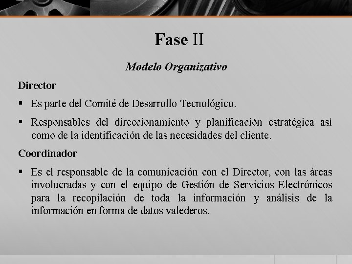 Fase II Modelo Organizativo Director § Es parte del Comité de Desarrollo Tecnológico. §
