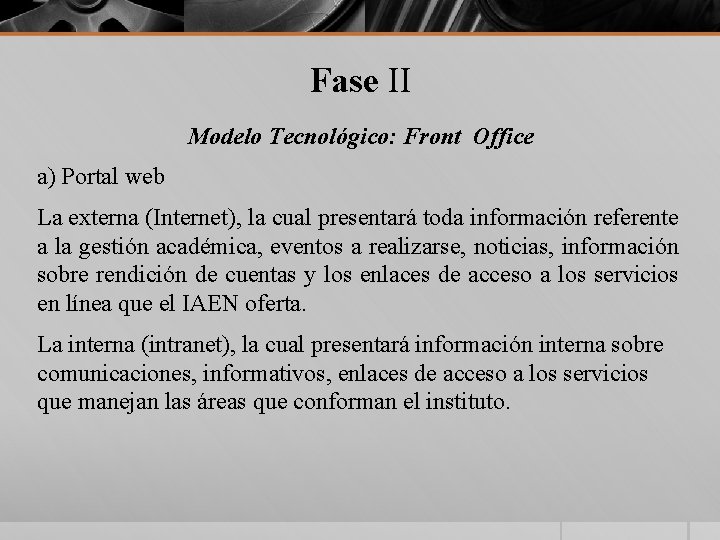 Fase II Modelo Tecnológico: Front Office a) Portal web La externa (Internet), la cual