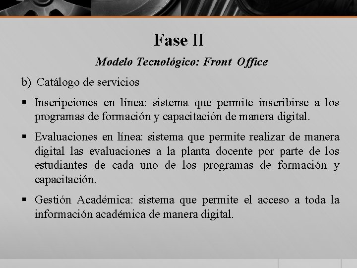 Fase II Modelo Tecnológico: Front Office b) Catálogo de servicios § Inscripciones en línea: