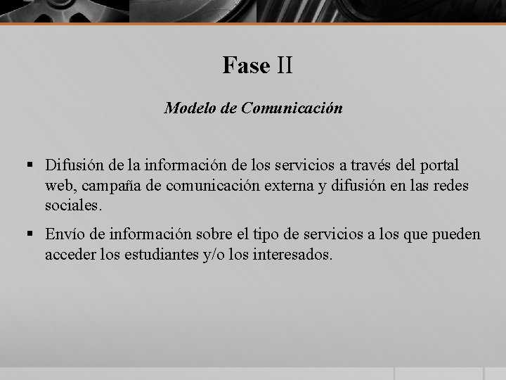 Fase II Modelo de Comunicación § Difusión de la información de los servicios a