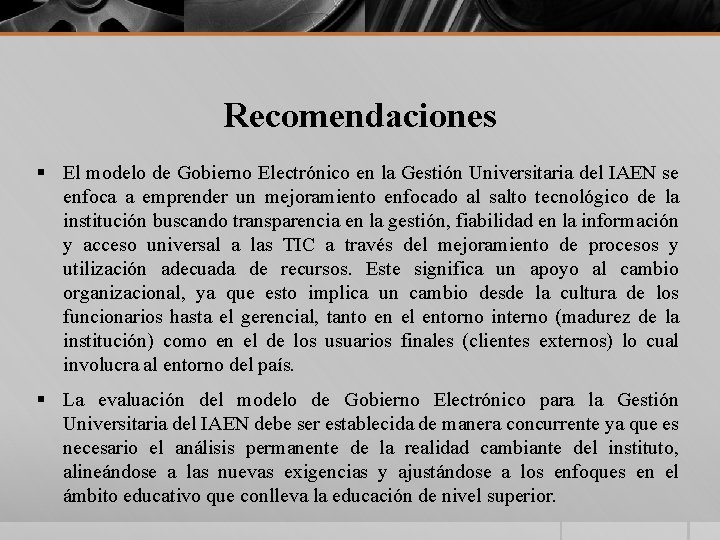 Recomendaciones § El modelo de Gobierno Electrónico en la Gestión Universitaria del IAEN se