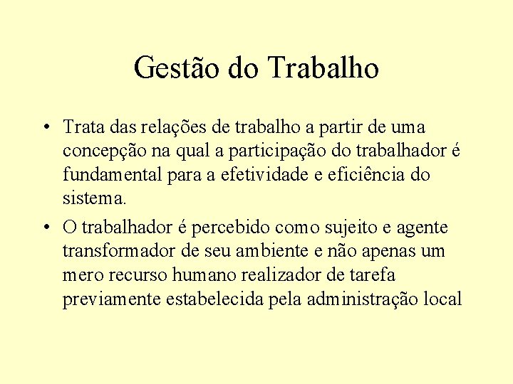 Gestão do Trabalho • Trata das relações de trabalho a partir de uma concepção