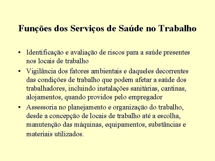 Funções dos Serviços de Saúde no Trabalho • Identificação e avaliação de riscos para