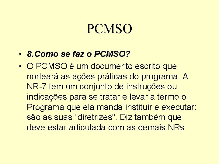 PCMSO • 8. Como se faz o PCMSO? • O PCMSO é um documento