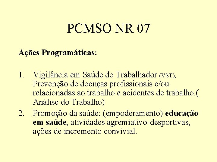 PCMSO NR 07 Ações Programáticas: 1. Vigilância em Saúde do Trabalhador (VST), Prevenção de