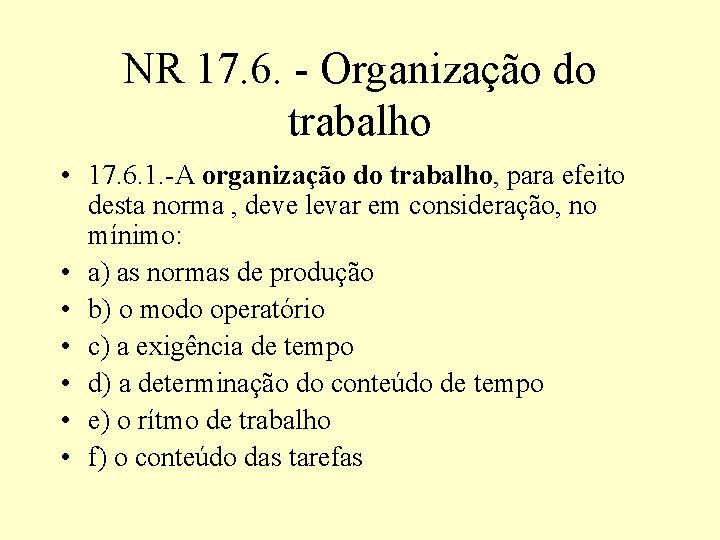 NR 17. 6. - Organização do trabalho • 17. 6. 1. -A organização do
