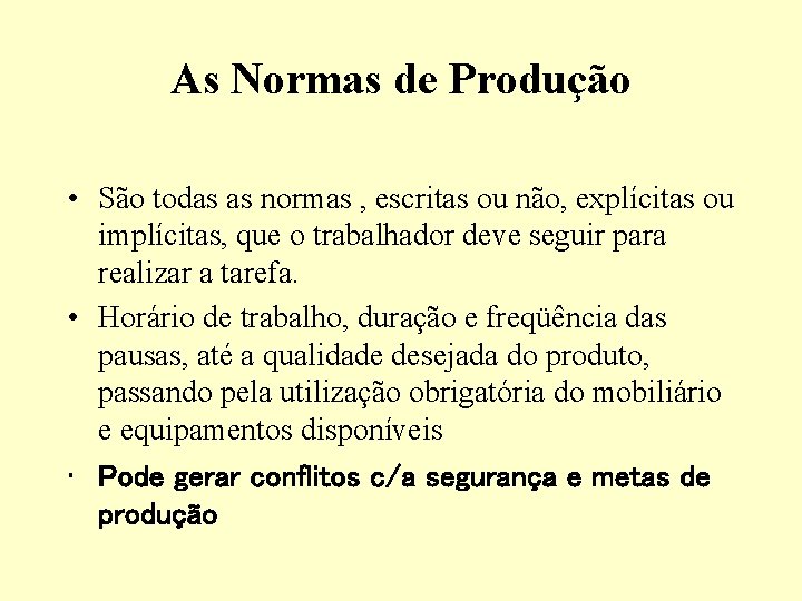 As Normas de Produção • São todas as normas , escritas ou não, explícitas