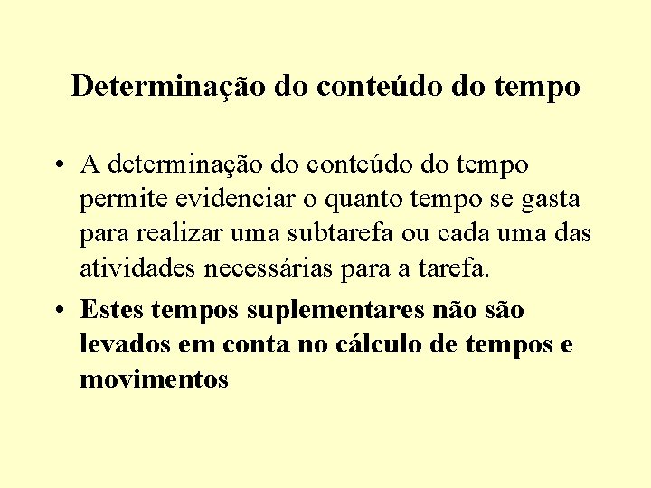 Determinação do conteúdo do tempo • A determinação do conteúdo do tempo permite evidenciar