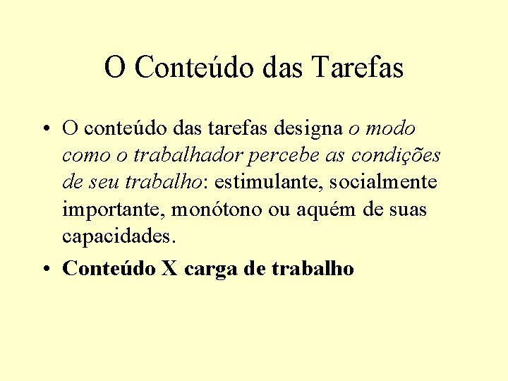 O Conteúdo das Tarefas • O conteúdo das tarefas designa o modo como o