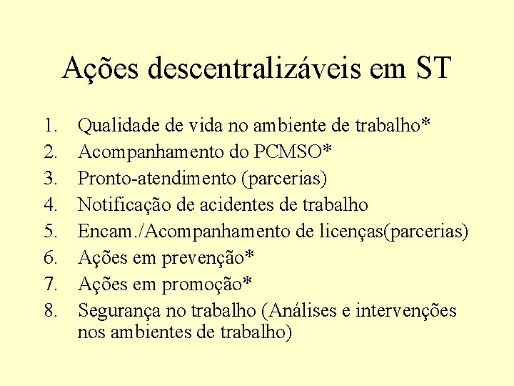 Ações descentralizáveis em ST 1. 2. 3. 4. 5. 6. 7. 8. Qualidade de