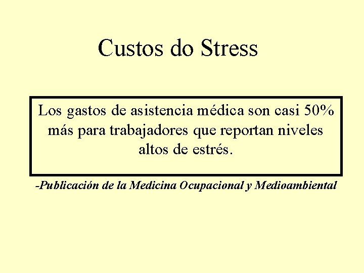 Custos do Stress Los gastos de asistencia médica son casi 50% más para trabajadores