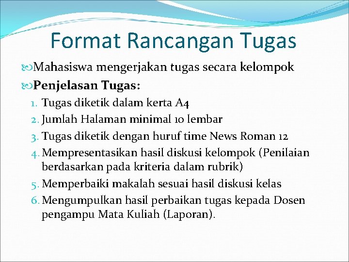 Format Rancangan Tugas Mahasiswa mengerjakan tugas secara kelompok Penjelasan Tugas: 1. Tugas diketik dalam