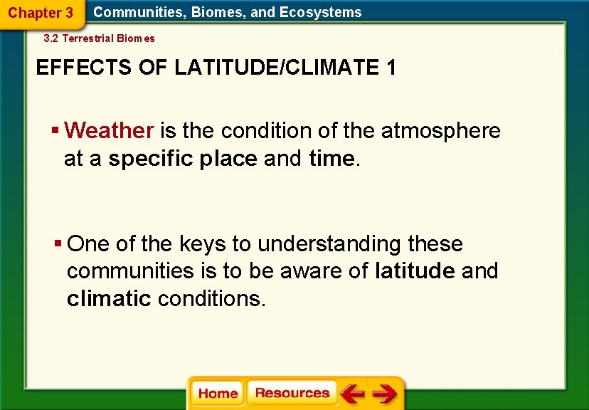 Chapter 3 Communities, Biomes, and Ecosystems 3. 2 Terrestrial Biomes EFFECTS OF LATITUDE/CLIMATE 1