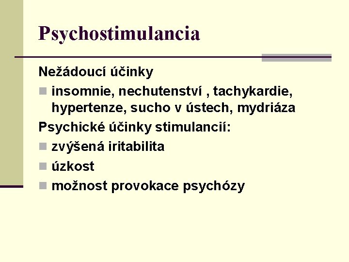 Psychostimulancia Nežádoucí účinky n insomnie, nechutenství , tachykardie, hypertenze, sucho v ústech, mydriáza Psychické