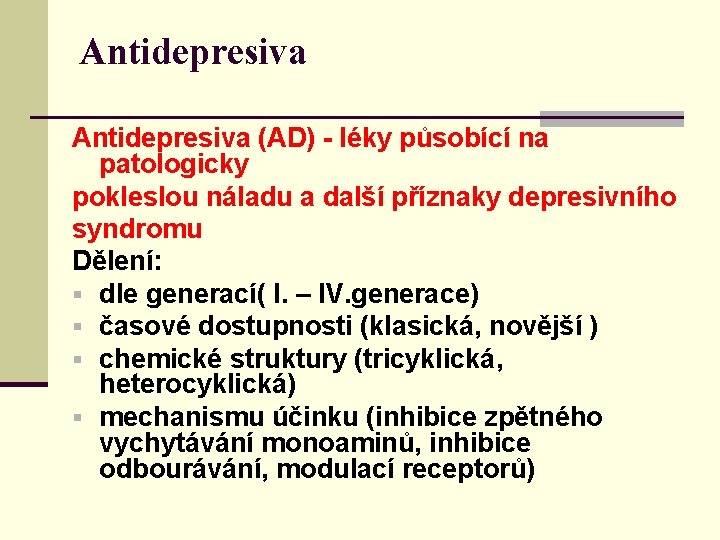 Antidepresiva (AD) - léky působící na patologicky pokleslou náladu a další příznaky depresivního syndromu