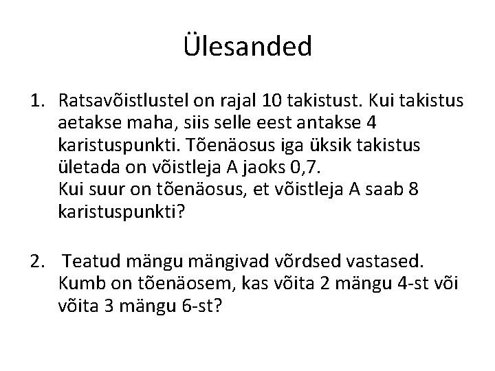 Ülesanded 1. Ratsavõistlustel on rajal 10 takistust. Kui takistus aetakse maha, siis selle eest
