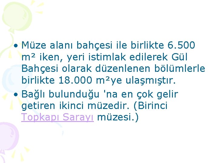  • Müze alanı bahçesi ile birlikte 6. 500 m² iken, yeri istimlak edilerek