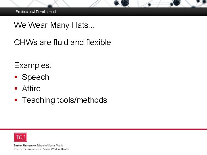 Professional Development We Wear Many Hats. . . Boston University Slideshow Title Goes Here