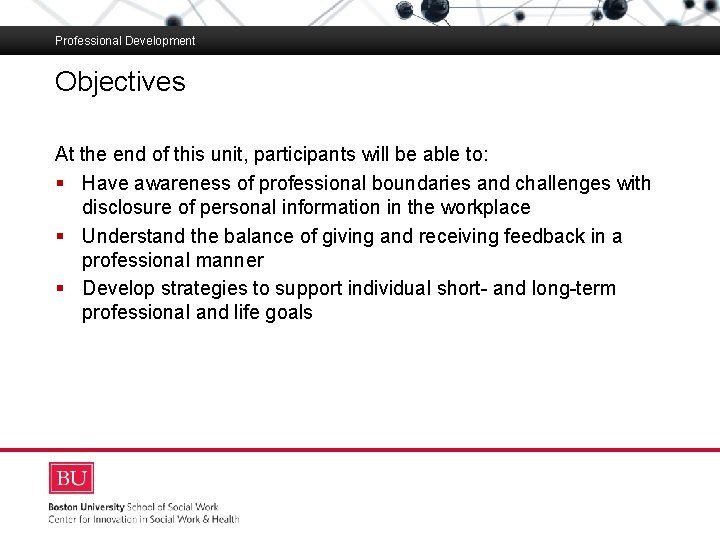 Professional Development Objectives Boston University Slideshow Title Goes Here At the end of this