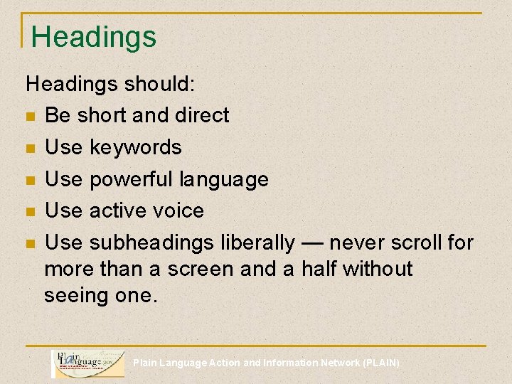 Headings should: n Be short and direct n Use keywords n Use powerful language