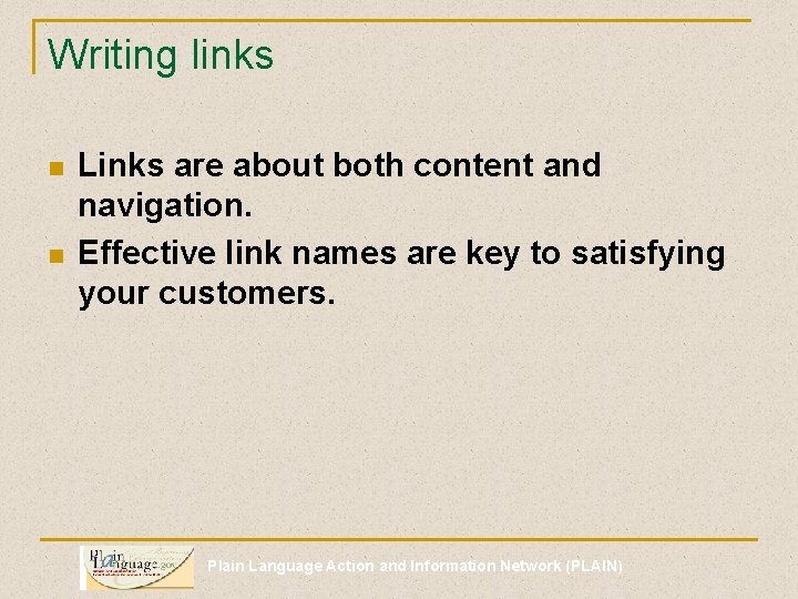 Writing links n n Links are about both content and navigation. Effective link names