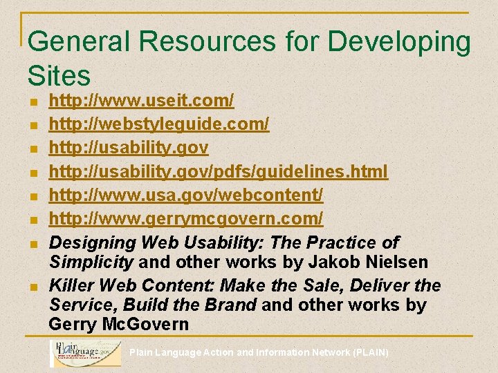 General Resources for Developing Sites n n n n http: //www. useit. com/ http: