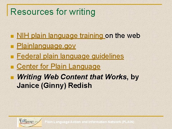 Resources for writing n n n NIH plain language training on the web Plainlanguage.