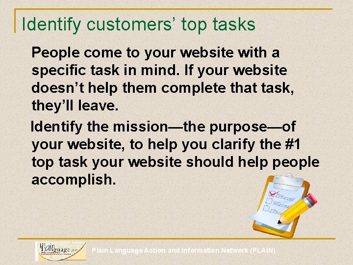 Identify customers’ top tasks People come to your website with a specific task in