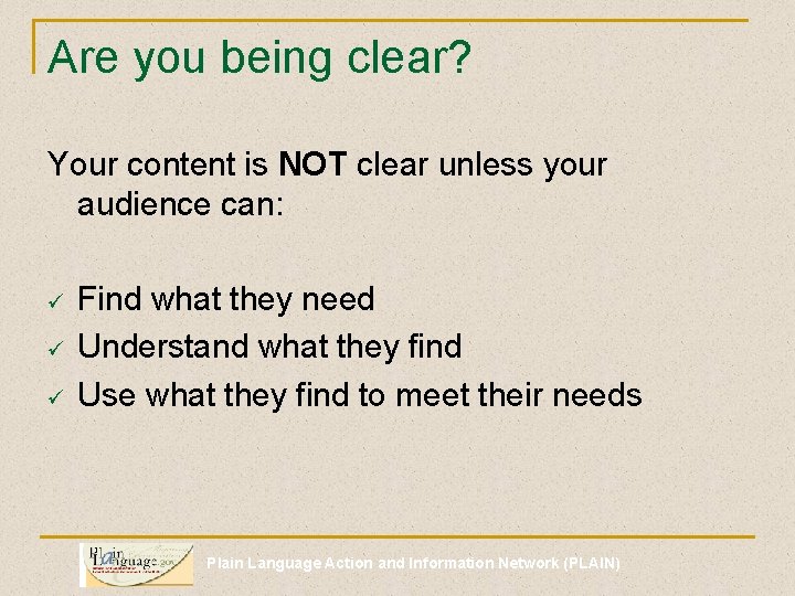 Are you being clear? Your content is NOT clear unless your audience can: ü