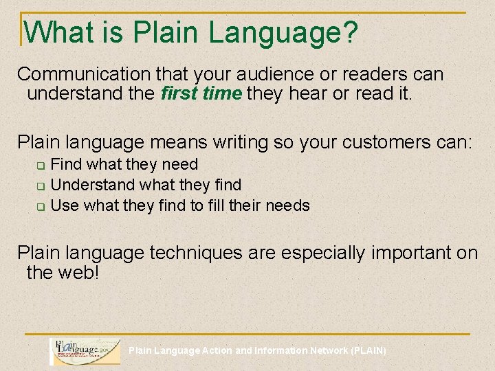 What is Plain Language? Communication that your audience or readers can understand the first