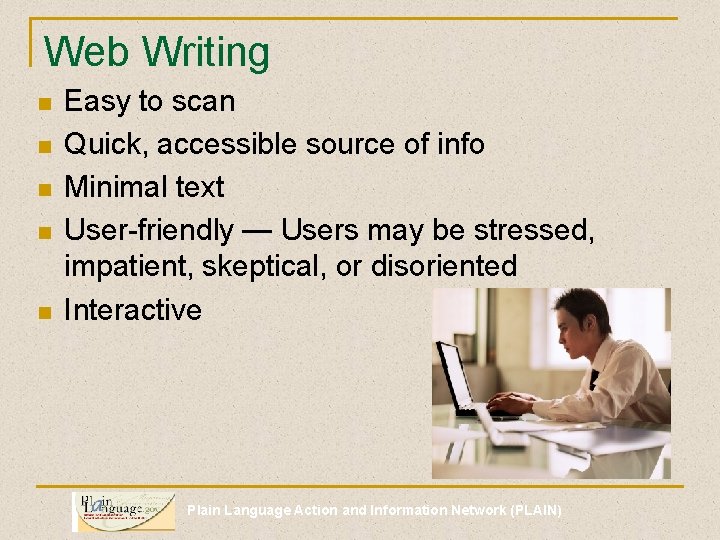 Web Writing n n n Easy to scan Quick, accessible source of info Minimal