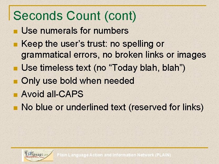 Seconds Count (cont) n n n Use numerals for numbers Keep the user’s trust: