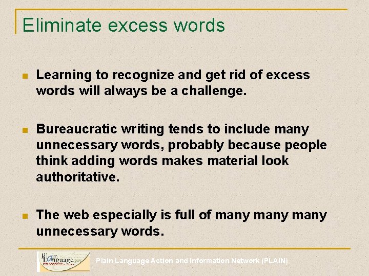 Eliminate excess words n Learning to recognize and get rid of excess words will