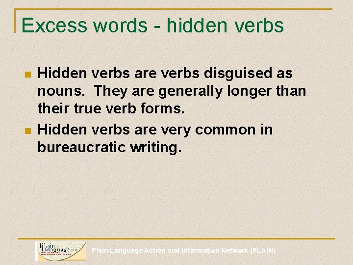Excess words - hidden verbs n n Hidden verbs are verbs disguised as nouns.