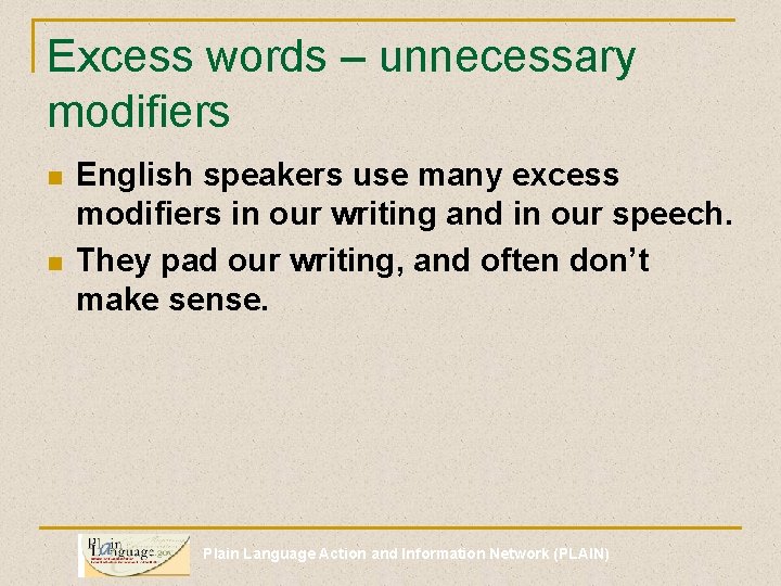 Excess words – unnecessary modifiers n n English speakers use many excess modifiers in