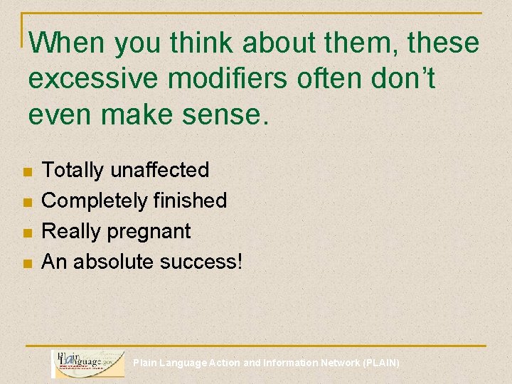 When you think about them, these excessive modifiers often don’t even make sense. n